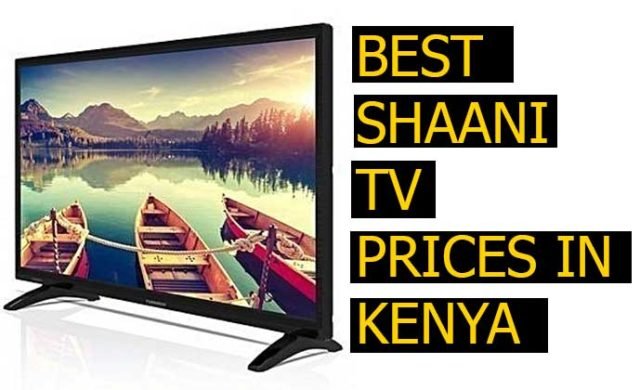 Shaani Televisions Prices in Kenya Review